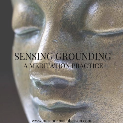 SENSING GROUNDING PRACTICE a downloadable guided audio meditation by spiritual teacher Miranda Macpherson