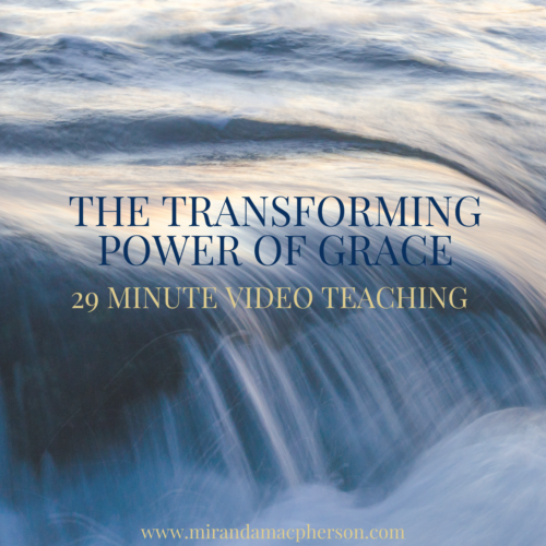 THE TRANSFORMING POWER OF GRACE a video teaching by spiritual teacher Miranda Macpherson