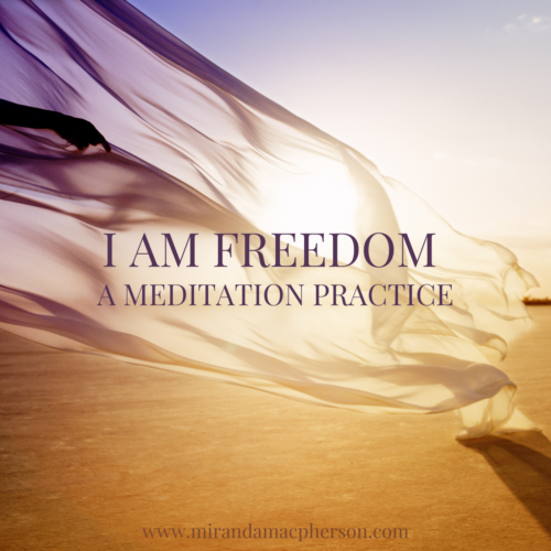 I AM FREEDOM a free downloadable guided audio meditation by spiritual teacher Miranda Macpherson
